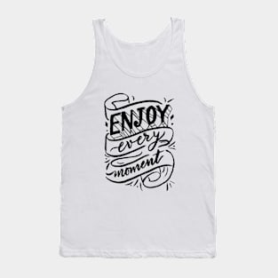 Enjoy every moment. Tank Top